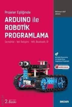 Arduino ile Robotik Programlama; Sensörler – Veri İletişimi – Wifi, Bluetooth, IR