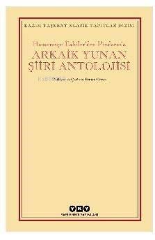 Arkaik Yunan Şiiri Antolojisi; Homerosçu İlahiler'den Pindaros'a