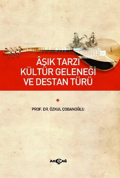 Aşık Tarzı Kültür Geleneği ve Destan Türü