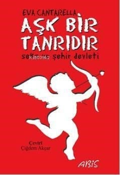 Aşk Bir Tanrıdır; Seks ve Şehir Devleti