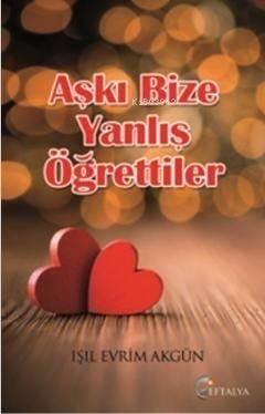 Aşkı Bize Yanlış Öğrettiler
