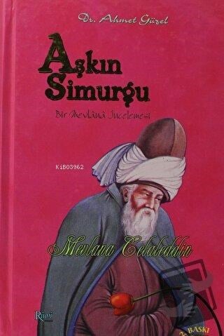 Aşkın Simurgu (Ciltli) Bir Mevlana İncelemesi