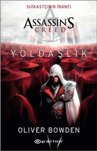 Assassin's Creed - Suikastçının İnancı 2 - Yoldaşlık;