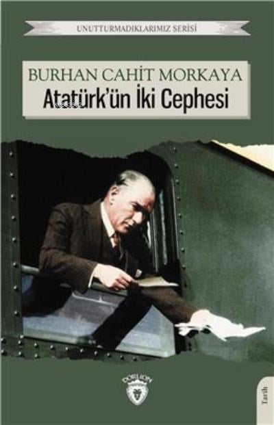 Atatürk Ün İki Cephesi; Unutturmadıklarımız Serisi