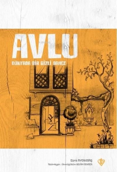 Avlu;Dünyada Bir Gizli Bahçe
