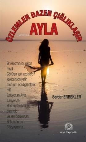 Ayla; Özlemler Bazen Çığlıklaşır