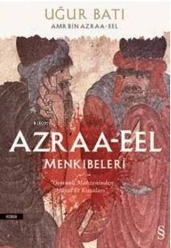 Azraa-Eel Menkıbeleri; Osmanlı Mahzeninden Hayal Et Kıssaları