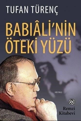 Babıâli'nin Öteki Yüzü; Duayen gazeteciden anılar, tanıklıklar...