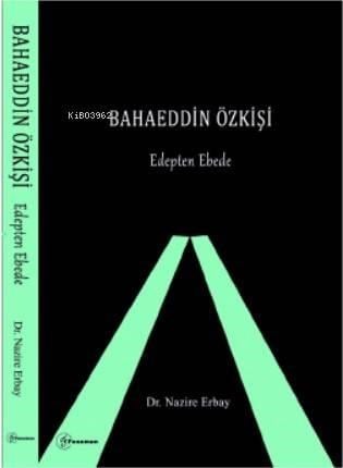 Bahaeddin Özkişi; Edepten Ebede