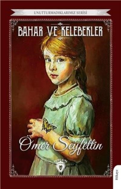 Bahar Ve Kelebekler ;Unutturmadıklarımız Serisi