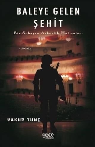 Baleye Gelen Şehit; Bir Subayın Askerlik Hatıraları