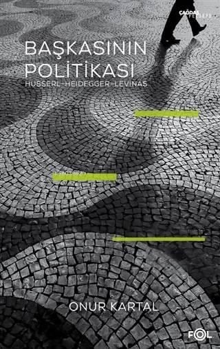 Başkasının Politikası; Husserl, Heidegger, Levinas