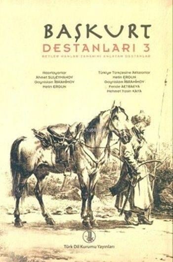 Başkurt Destanları 3; Beyler Hanlar Zamanını Anlatan Destanlar