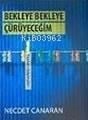 Bekleye Bekleye Çürüyeceğim