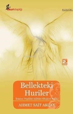 Bellekteki Huriler; İslamcı Popülist Kültüre Eleştirel Bakış