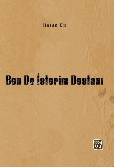 Ben de İsterim Destanı