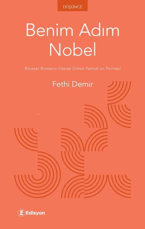Benim Adım Nobel;Küresel Romancı Olarak Orhan Pamuk’un Portresi