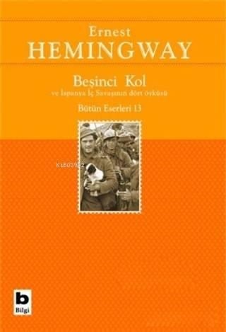 Beşinci Kol ve İspanya İç Savaşının Dört Öyküsü; Bütün Eserleri 13