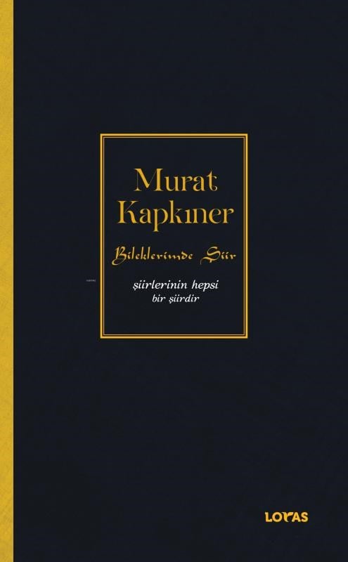 Bileklerimde Şiir- Şiirlerinin Hepsi Bir Şiirdir