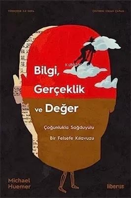 Bilgi, Gerçeklik ve Değer