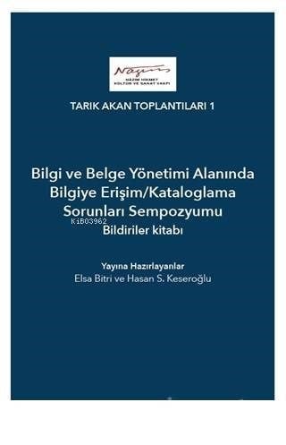 Bilgi ve Belge Yönetimi Alanında Bilgiye Erişim/Kataloglama Sorunları Sempozyumu Bildiriler Kitabı