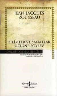 Bilimler ve Sanatlar Üzerine Söylev (Ciltli)