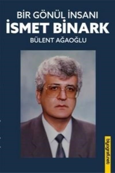 Bir Gönül İnsanı; İsmet Binark