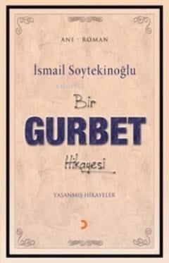 Bir Gurbel Hikayesi; Yaşanmış Hikayeler
