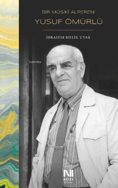 Bir Mûsikî Alpereni Yusuf Ömürlü;Hayâtı, Eserleri ve Tasavvuf Mûsikîsine Katkıları