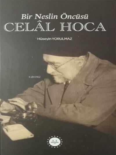 Bir Neslin Öncüsü Celal Hoca