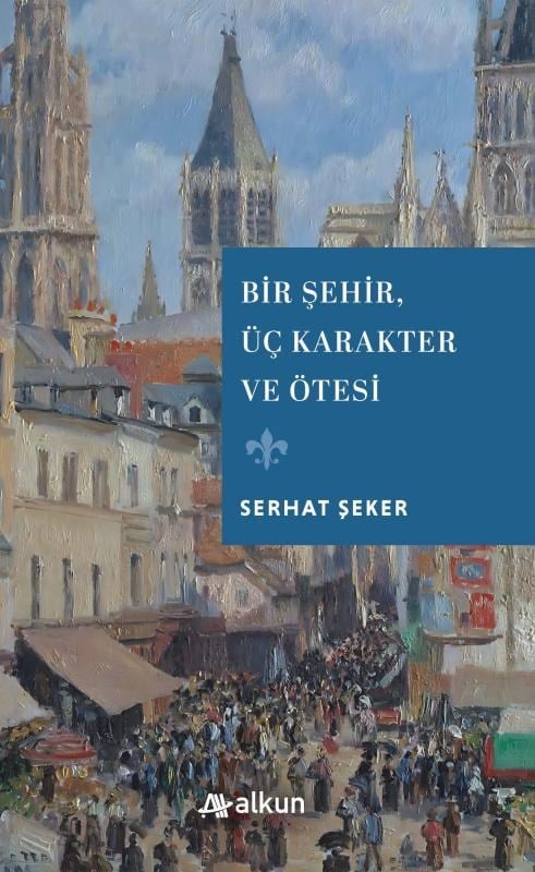 Bir Şehir , Üç Karakter Ve Ötesi