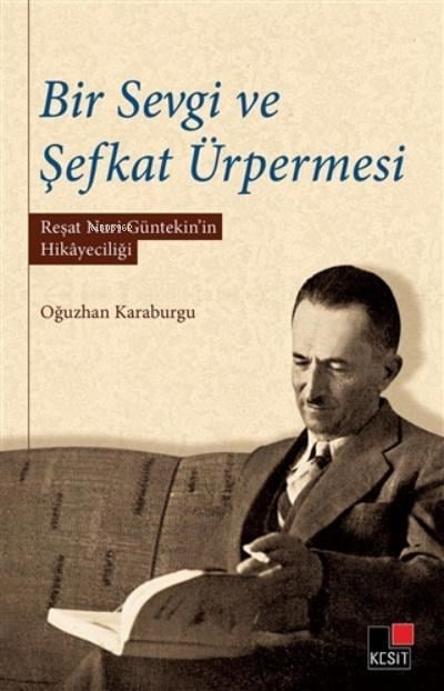 Bir Sevgi Ve Şefkat Ürpermesi;Reşat Nuri Güntekin'in Hikayeciliği