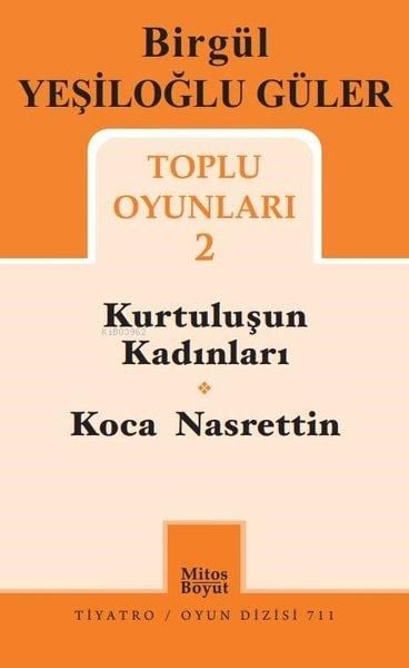 Birgül Yeşiloğlu Güler Toplu Oyunları - 2;Kurtuluşun Kadınları - Koca Nasreddin