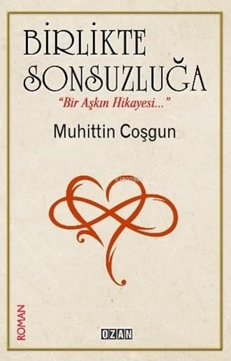 Birlikte Sonsuzluğa;Bir Aşkın Hikayesi