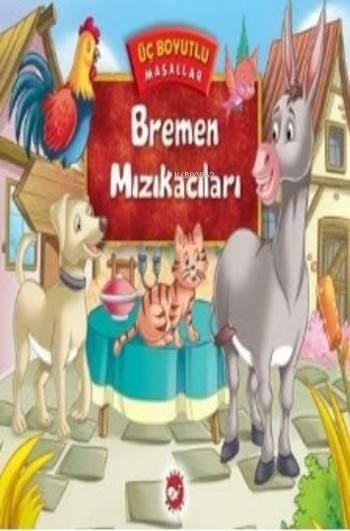 Bremen Mızıkacıları; Üç Boyutlu Masallar