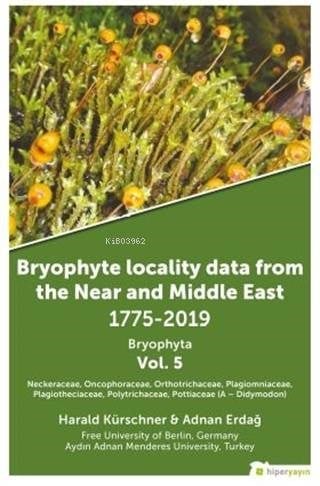 Bryophyte Locality Data From The Near and Middle East 1775-2019 Bryophyta Vol. 5