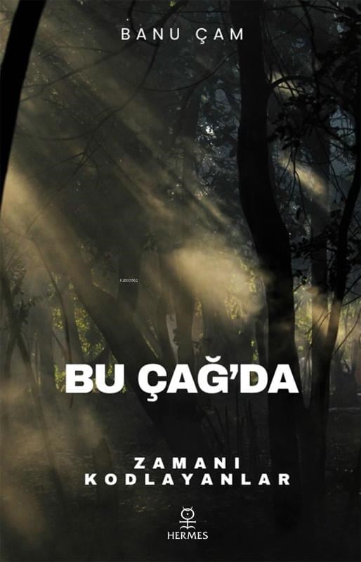 Bu Çağ’da;Zamanı Kodlayanlar