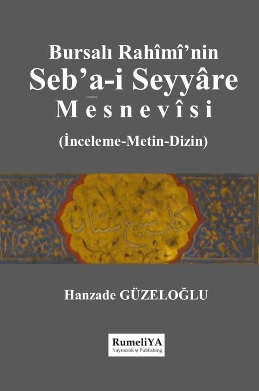 Bursalı Rahîmî’nin Seb’a-i Seyyâre Mesnevîsi;İnceleme-Metin-Dizin