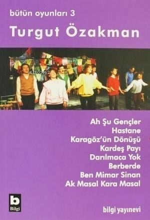 Bütün Oyunları 3; Ah Şu Gençler - Hastane - Karagöz'ün Dönüşü - Kardeş Payı - Darılmaca Yok
