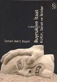 Buyruk ve İtaat; Kültür, Sanat ve İktidar