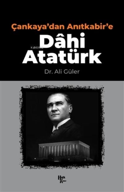 Çankaya'dan Anıtkabir'e Dahi Atatürk