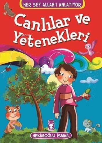 Canlılar ve Yetenekleri; Her Şey Allah'ı Anlatıyor, 6+ Yaş