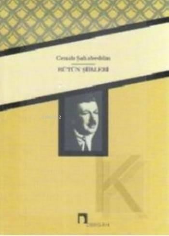 Cenap Şahabeddin'in Bütün Şiirleri