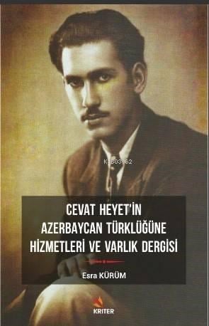 Cevat Heyet'in Azerbaycan Türklüğüne Hizmetleri ve Varlık Dergisi