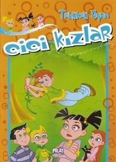 Cici Kızlar - Tehlikeli Oyun; 4 - 8 Yaş