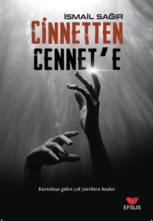 Cinnetten Cennete;Kurtuluşa Giden Yol Yürekten Başlar