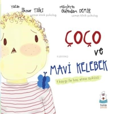 Çoço ve Mavi Kelebek ;1 Kaygı İle Baş Etme Öyküsü