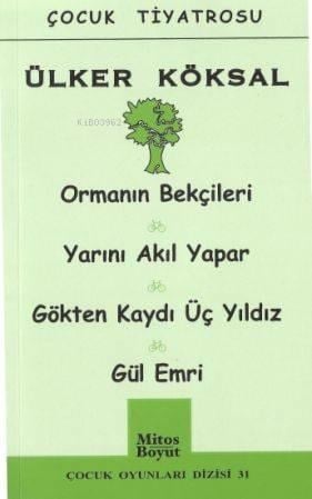 Çocuk Tiyatrosu; Ormanın Bekçileri-Yarını Akıl Yapar-Gökten Kaydı Üç Yıldız-Gül Emri