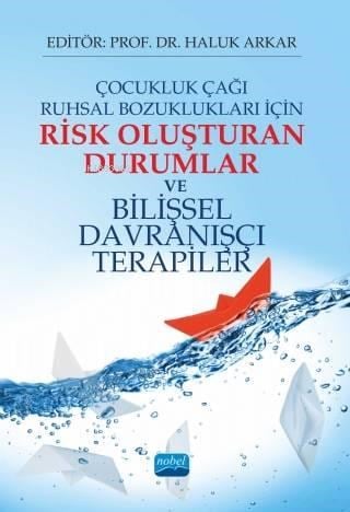 Çocukluk Çağı Ruhsal Bozuklukları İçin Risk Oluşturan ve Bilişsel Davranışçı Terapiler