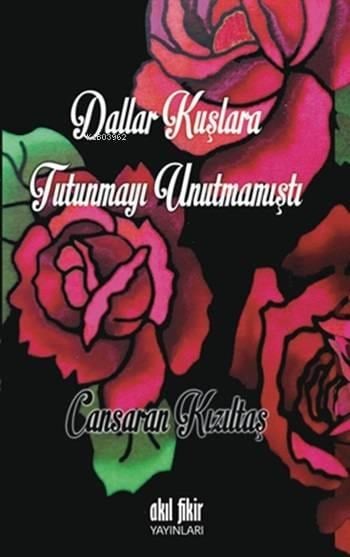 Dallar Kuşlara Tutunmayı Unutmamıştı